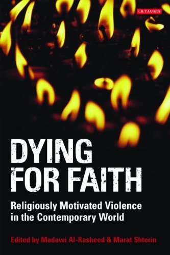 Dying For Faith Religiously Motivated Violence In The Contemporary World Madawi Alrasheed