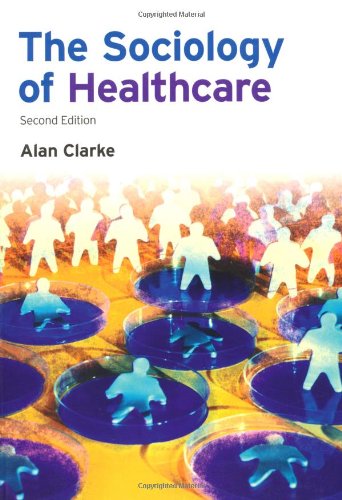 The Sociology Of Healthcare 2nd Edition Alan Clarke