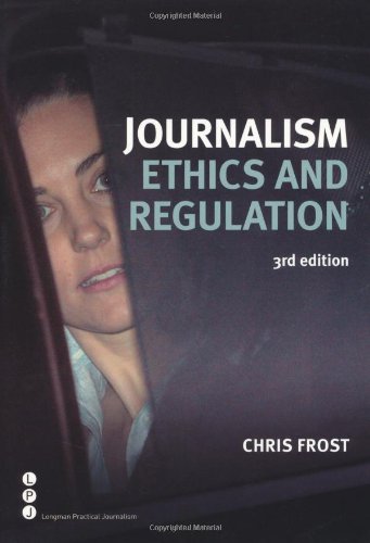 Journalism Ethics And Regulation 3rd Edition Chris Frost