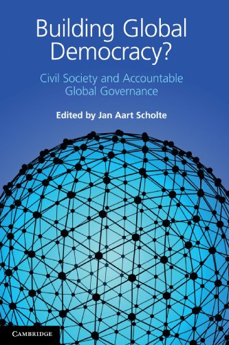 Building Global Democracy Civil Society And Accountable Global Governance 1st Edition Jan Aart Scholte