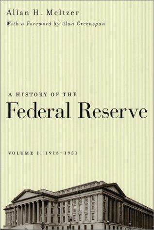 A History Of The Federal Reserve Volume 1 19131951 1st Edition Allan H Meltzer