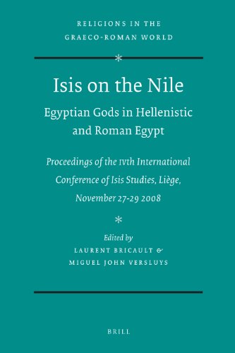 Isis On The Nile Egyptian Gods In Hellenistic And Roman Egypt Proceedings Of The Ivth International Conference Of Isis Studies Lige November 2729 2008 Michel Malaise In Honorem Laurent Bricault