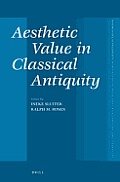 Aesthetic Value In Classical Antiquity Ineke Sluiter Ralph M Rosen