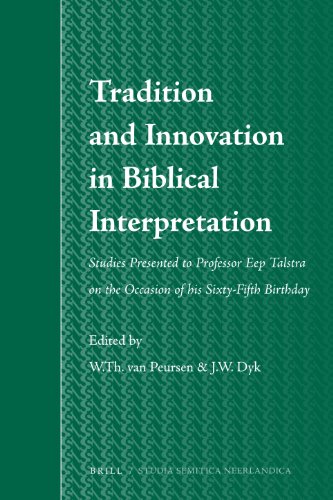 Tradition And Innovation In Biblical Interpretation Studies Presented To Professor Eep Talstra On The Occasion Of His Sixtyfifth Birthday W Th Van Peursen