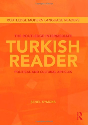 The Routledge Intermediate Turkish Reader Political And Cultural Articles Bilingual Senel Symons