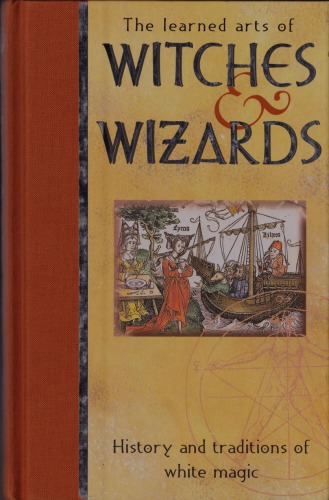 The Learned Arts Of Witches Wizards History And Traditions Of White Magic First Edition Anton Adams