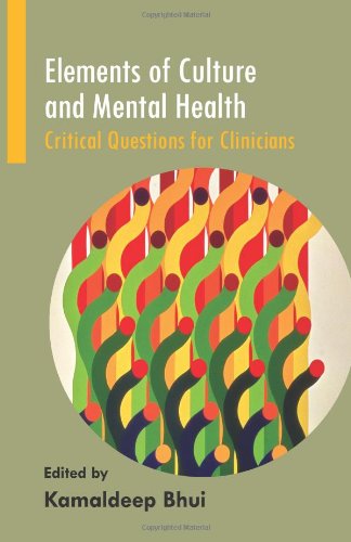 Elements Of Culture And Mental Health Critical Questions For Clinicians 1st Edition Kamaldeep Bhui Editor