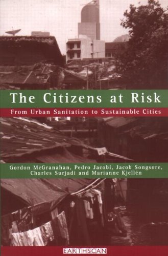 The Citizens At Risk From Urban Sanitation To Sustainable Cities Gordon Mcgranahan