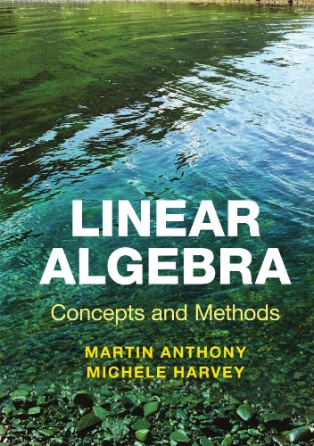 Linear Algebra Concepts And Methods Martin Anthony Michele Harvey