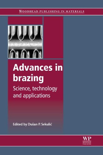 Advances In Brazing Science Technology And Applications Dusan P Sekulic