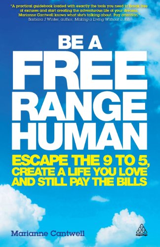 Be A Free Range Human Escape The 95 Create A Life You Love And Still Pay The Bills Marianne Cantwell
