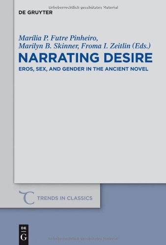 Narrating Desire Eros Sex And Gender In The Ancient Novel Marlia P Futre Pinheiro