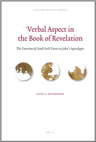 Verbal Aspect In The Book Of Revelation The Function Of Greek Verb Tenses In Johns Apocalypse David L Mathewson