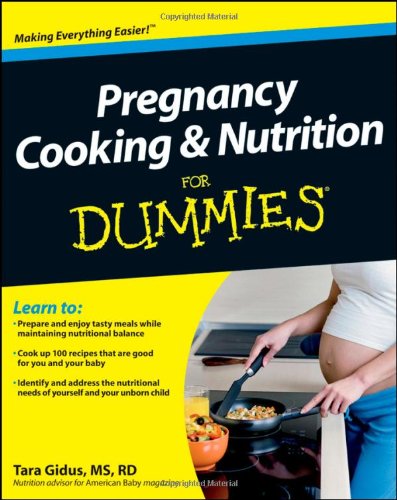 Pregnancy Cooking And Nutrition For Dummies 1st Edition Tara Gidus
