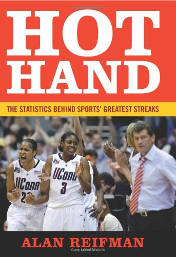Hot Hand The Statistics Behind Sports Greatest Streaks Alan Reifman