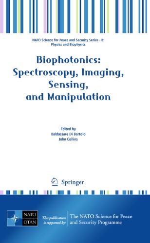 Biophotonics Spectroscopy Imaging Sensing And Manipulation Proceedings Of The Nato Advanced Study Institute On Biophotonics Spectroscopy Imaging Sensing And Manipulation Erice Sicily Italy 2 17 July 2009 Baldassare Di Bartolo John Collins