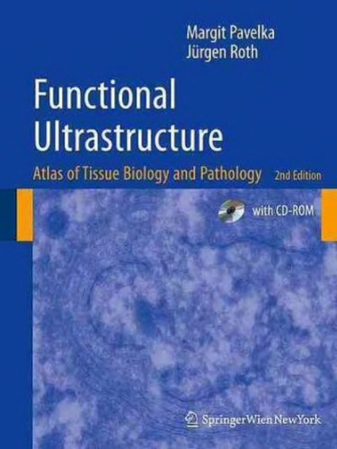 Functional Ultrastructure Atlas Of Tissue Biology And Pathology 2ed Margit Pavelka J Roth