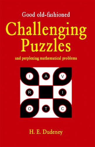 Good Oldfashioned Challenging Puzzles And Perplexing Mathematical Problems Henry E Dudeney