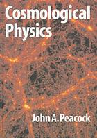 Cosmological Physics John A Peacock
