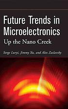 Future Trends In Microelectronics Up The Nano Creek Paper Serge Luryi Jimmy Xu Alexander Zaslavsky