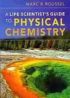 A Life Scientists Guide To Physical Chemistry Draft Marc R Roussel