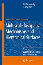 Multiscale Dissipative Mechanisms And Hierarchical Surfaces Friction Superhydrophobicity And Biomimetics Mikhail Nosonovskiiм Bharat Bhushan