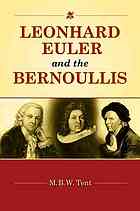 Leonhard Euler And The Bernoullis Mathematicians From Basel M B W Tent