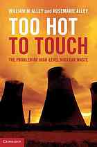 Too Hot To Touch The Problem Of Highlevel Nuclear Waste Draft William M Alley Rosemarie Alley
