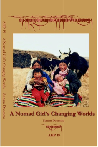 Asian Highlands Perspectives Volume 19 A Nomad Girls Changing Worlds Sonam Doomtso