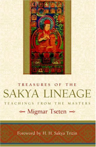 Treasures Of The Sakya Lineage Teachings From The Masters Migmar Tseten