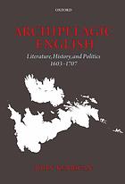 Archipelagic English Literature History And Politics 16031707 John Kerrigan