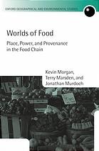 Worlds Of Food Place Power And Provenance In The Food Chain Kevin Morgan Terry Marsden Jonathan Murdoch