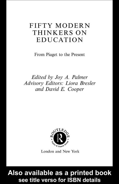 Fifty Modern Thinkers On Education From Piaget To The Present Day Joy Palmer