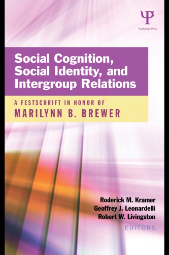 Social Cognition Social Identity And Intergroup Relations A Festschrift In Honor Of Marilynn B Brewer Roderick M Kramer Geoffrey J Leonardelli Robert W Livingston