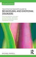 The Effective Teachers Guide To Behavioural And Emotional Disorders Disruptive Behaviour Disorders Anxiety Disorders Depressive Disorders And Attention Deficit Hyperactivity Disorder Michael Farrell