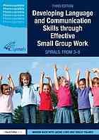 Developing Language And Communication Skills Through Effective Small Group Work Spirals From 3 To 8 Marion Nash Jackie Lowe Tracey Palmer
