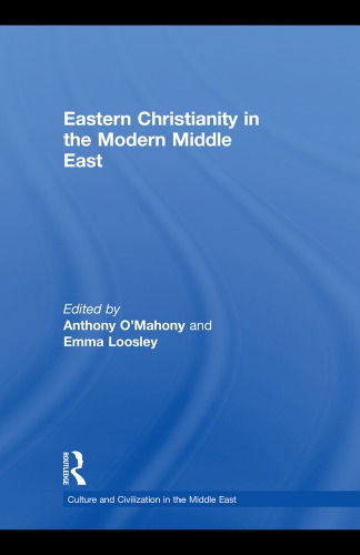 Eastern Christianity In The Modern Middle East Anthony Omahony Emma Loosley