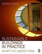 Sustainable Buildings In Practice What The Users Think George Baird