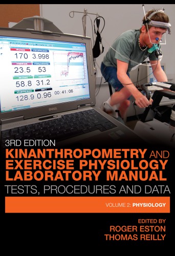 Kinanthropometry And Exercise Physiology Laboratory Manual 2 Physiology Tests Procedures And Data Thomas Reilly Roger Eston