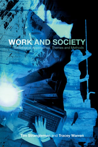 Work And Society Sociological Approaches Themes And Methods 1st Edition Tim Strangleman