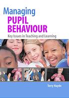 Managing Pupil Behaviour Key Issues In Teaching And Learning Terry Haydn