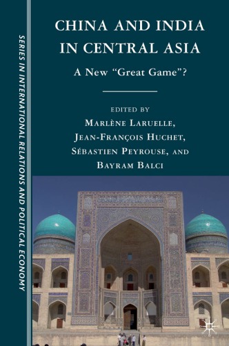 China And India In Central Asia A New Great Game Bayram Balci Et Al