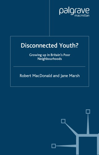 Disconnected Youth Growing Up In Britains Poor Neighbourhoods Robert Macdonald Jane Marsh Palgrave Connect Online Service
