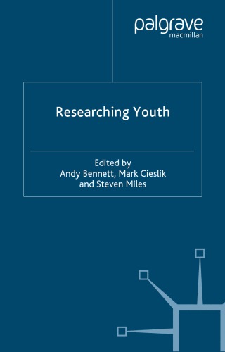 Researching Youth Andy Bennett Mark Cieslik Steven Miles Palgrave Connect Online Service