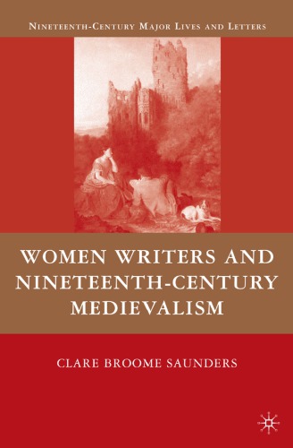 Women Writers And Nineteenthcentury Medievalism Clare Broome Saunders