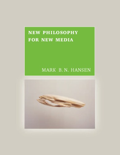 New Philosophy For New Media Mark B N Hansen