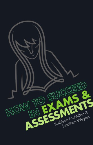 How To Succeed In Exams Assessments Kathleen Mcmillan Jonathan D B Weyers