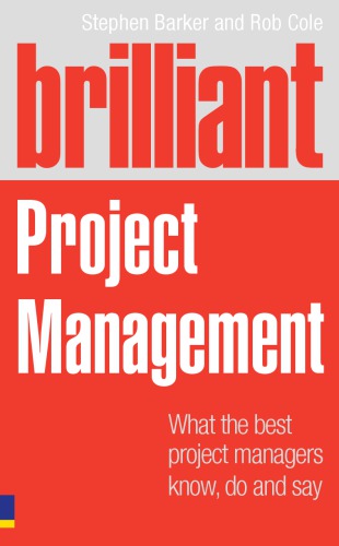 Brilliant Project Management What Brilliant Project Managers Know Say And Do Stephen Barker Rob Cole