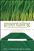 Greentailing And Other Revolutions In Retail Hot Ideas That Are Grabbing Customers Attention And Raising Profits Neil Z Stern Willard N Ander