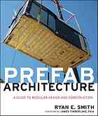 Prefab Architecture A Guide To Modular Design And Construction Ryan E Smith